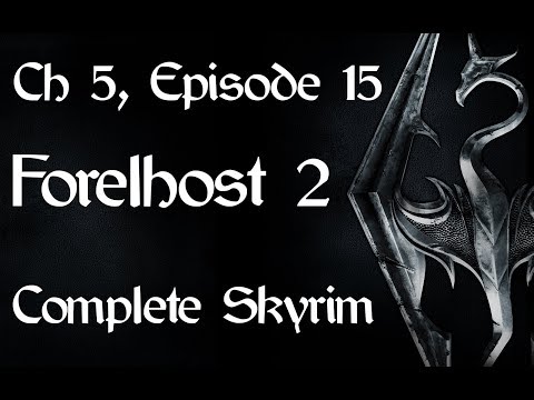 Complete Skyrim Ch 5 #15 - Forelhost 2