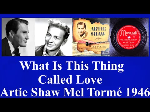 What Is This Thing Called Love - Artie Shaw - Mel Tormé - 1946