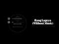 Rang Lageya (Without Music Vocals Only) | Mohit Chauhan | Raymuse