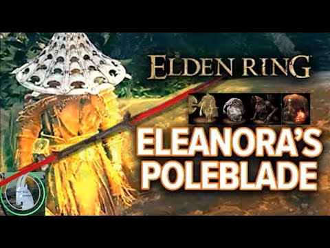 The Ultimate Eleonora's Poleblade Build Guide - Elden Ring