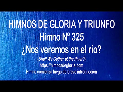 Himnos de Gloria Nº 325 - ¿Nos veremos en el río?