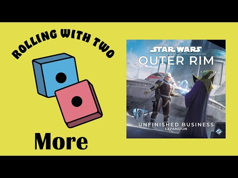 Rolling With More: Star Wars: Outer Rim - Unfinished Business