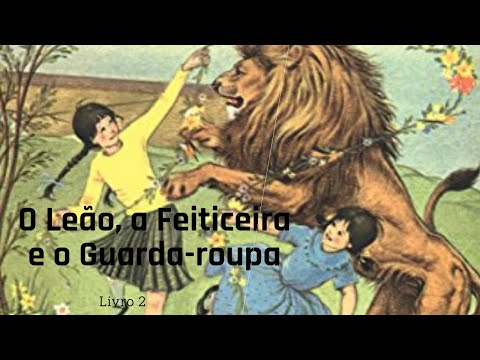 O Leo, a Feiticeira e o Guarda roupa - Livro 2 / As Crnicas de Nrnia - C. S. Lewis