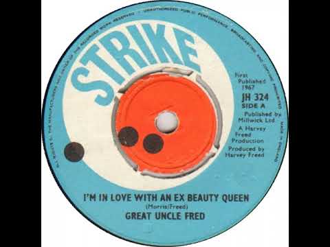 UK New Entry 1967 (53) Great Uncle Fred - I'm In Love With An Ex Beauty Queen