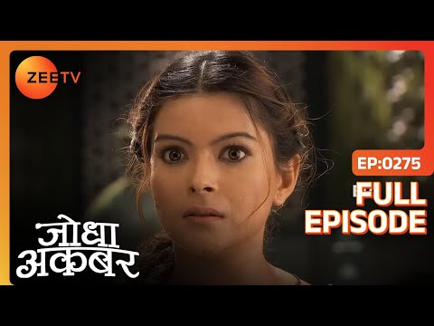 Jodha Akbar - Full Ep 274 - Jalaluddin Mohammad Akbar, Jodha Bai, Ruqaiya Sultan Begum - Zee TV