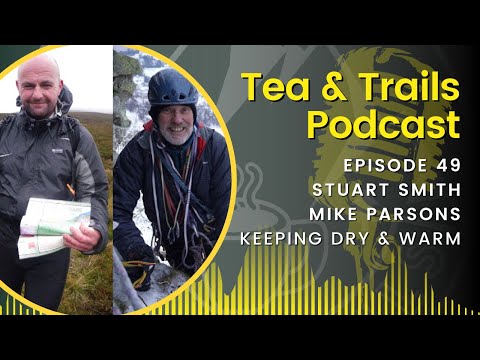 Stuart Smith & Mike Parsons - Keeping Dry & Staying Warm - Tea & Trails - Episode 49 — video