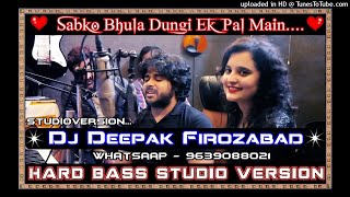 Sabko Bhula Dungi Ek Pal Main Hard Bass Remix Pop Music By Dj Deepak Firozabad