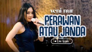 Download lagu Veni Nur - Perawan Atau Janda (Live Koplo) mp3