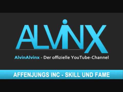 AlvinX - Skill und Fame a.k.a.Affenjungs Inc Song