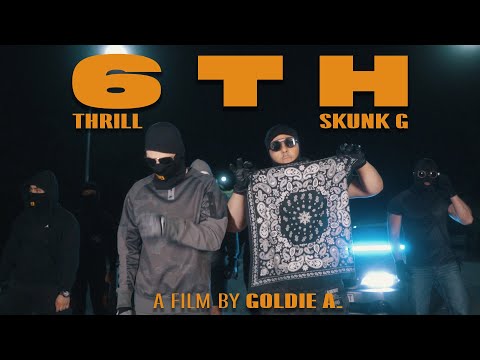 THRILL X SKUNK G - 6th (Official 4K Video) Prod. By 888petrov