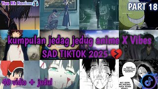 Download lagu KUMPULAN JEDAG JEDUG ANIME SAD X VIBES SAD🥀 PART 18 mp3