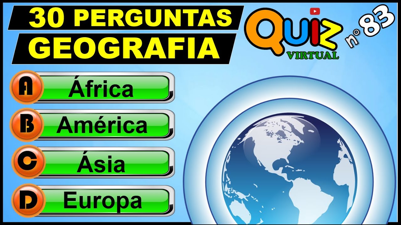 QUIZ VIRTUAL 83 - Teste com Perguntas de Geografia com respostas (Conhecimentos Gerais)