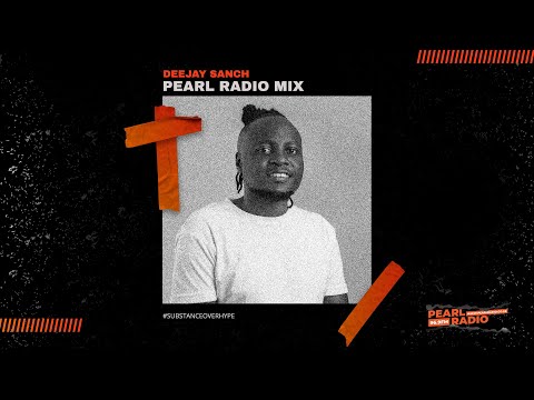 DEEJAY SANCH | PEARL RADIO MIX [19TH APRIL 2024]