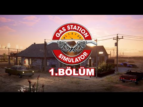 MEKANI AÇIYORUZ HADİ BAKALIM GAS STATION SIMULATOR #1.BÖLÜM