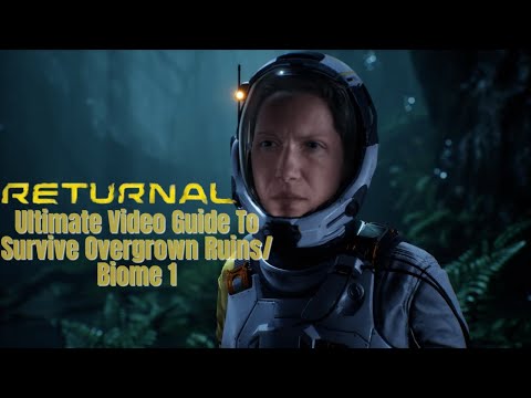 Returnal - Overgrown Ruins (Biome 1) Ultimate Video Guide - full commentary.....