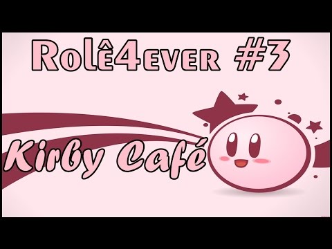 Rolê4ever! #3 - Kirby Café