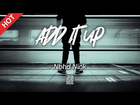 This Hip Hop Song Is So Underrated: Nbhd Nick - Add It Up [Lyrics / HD] | Featured Indie Music 2021
