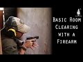 Basic Room Clearing with a Firearm Basic Room Clearing with a Firearm