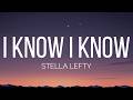 STELLA LEFTY - I Know I Know (Lyrics)