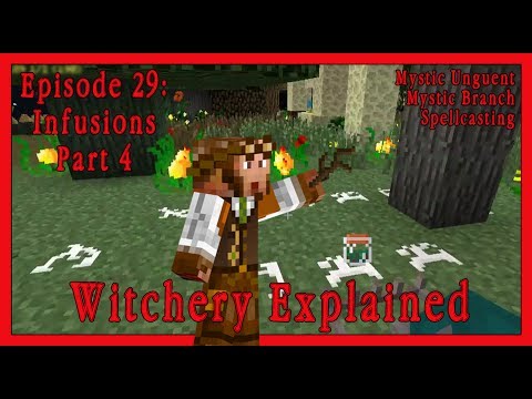 Witchery Explained: Episode 29, Infusions pt4, Mystic Branch, Mystic Unguent, Spellcasting