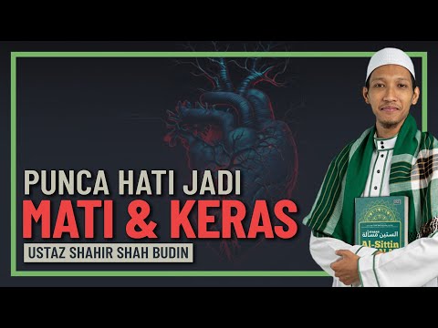 Ustaz Shahir Shah Budin - Punca Hati Jadi Mati & Keras