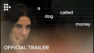 A DOG CALLED MONEY | Official UK Trailer #1 | MUBI