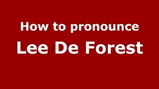 How to pronounce Lee De Forest