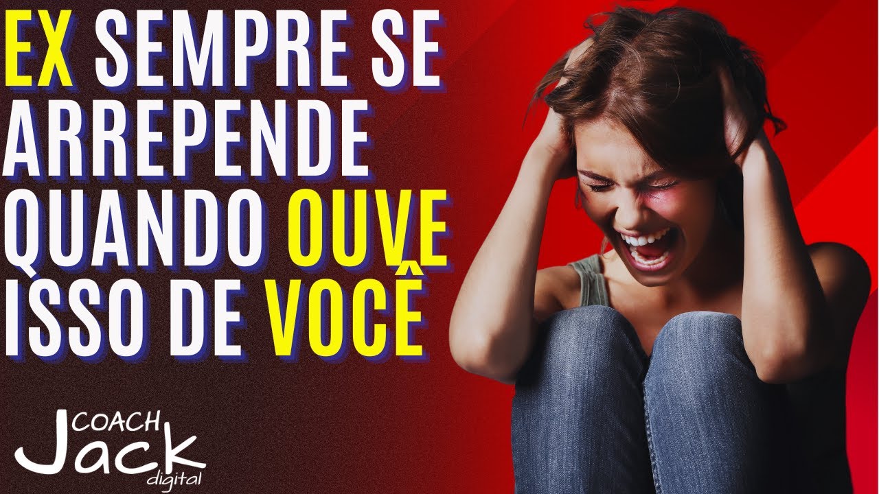 Seu EX ou sua Ex quando ouve isso de você sente que se arrependeu