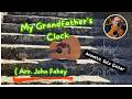 My Grandfather's Clock  Guitar Solo (Arr. John Fahey)