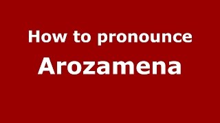 How to pronounce Arozamena