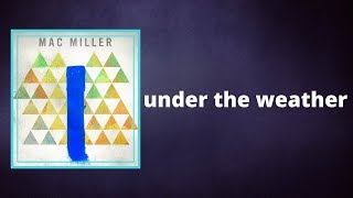 Mac Miller - under the weather  (Lyrics)