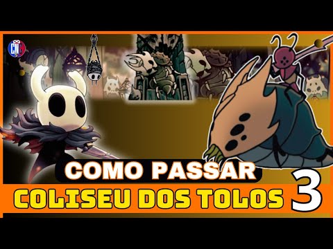 Como Passar o TERCEIRO Coliseu dos Tolos - DICAS Para Passar do Coliseu dos Tolos 3 - Hollow Knight