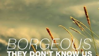 Borgeous - They Don&#39;t Know Us (Original Mix)