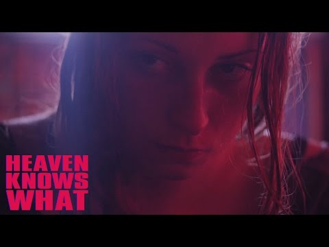Heaven Knows What (Green Band Trailer)