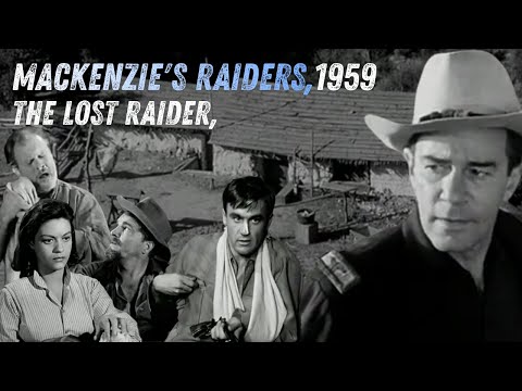 Richard Carlson, Full Episode, The Lost Raider, Mackenzie's Raiders, 1959