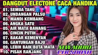 Download lagu DANGDUIT ELECTONE CACA HANDIKA UNDANGAN PALSU SEMUA TAHU | DANGDUT ORGEN TUNGGAL CEK SOUND mp3
