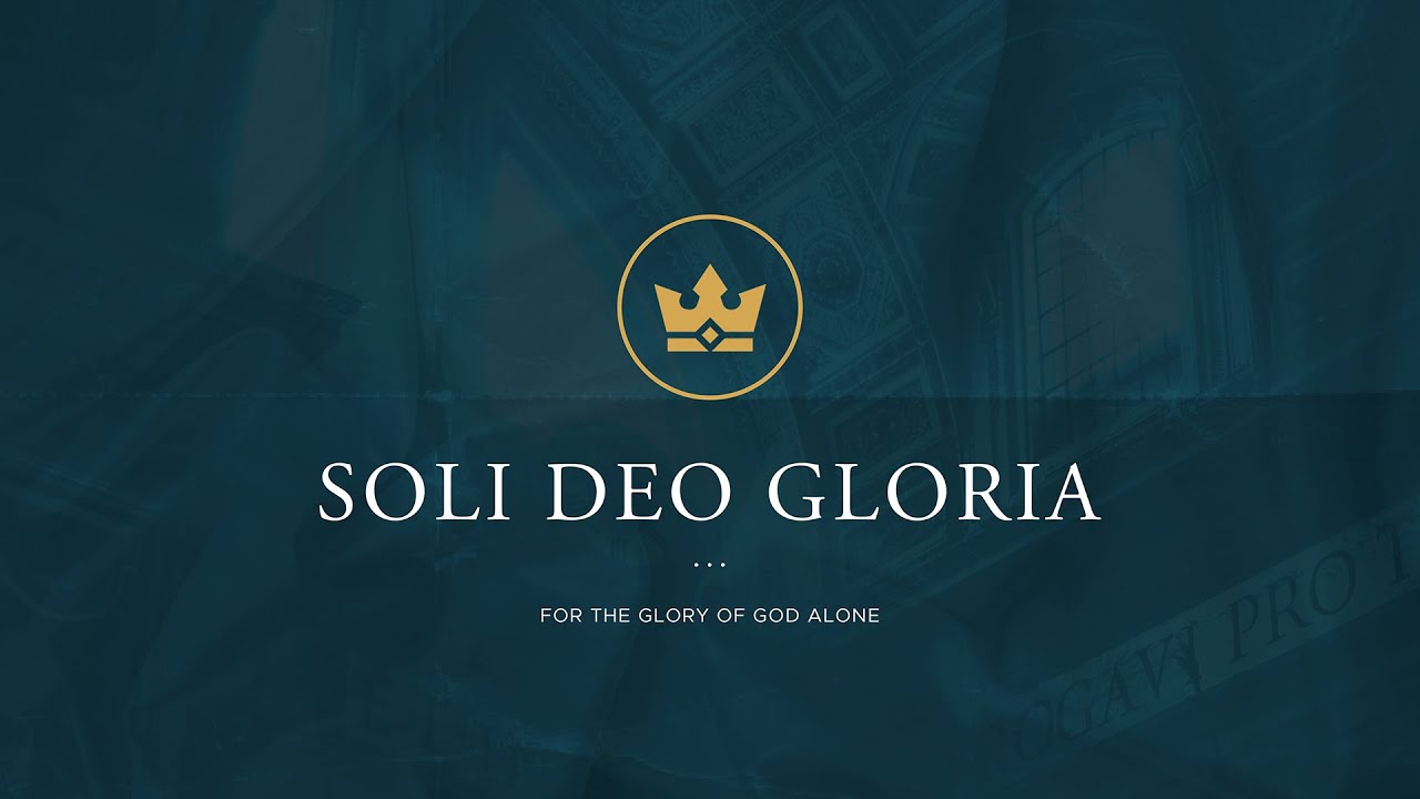 Soli Deo Gloria — For the Glory of God Alone | Reformation Day