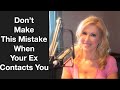 Don’t Make This Mistake When Your Ex Contacts You