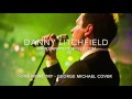 Danny Litchfield - One More Try - George Michael cover