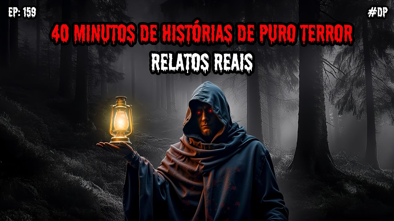 40 MINUTOS DE PURO TERROR - 5 RELATOS REAIS | EP.159 #dp