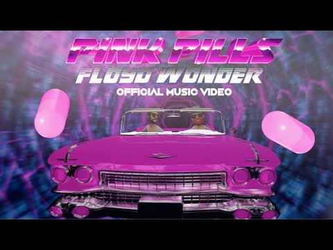 Floyd Wonder - "Pink Pills" (Official Music Video)