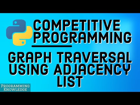 Competitive Programming with Python | Graph Traversal Using Adjacency List