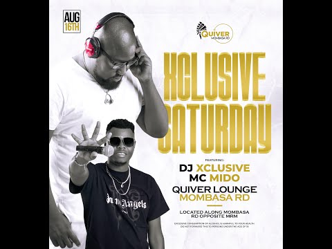 XCLUSIVE SATURDAY X MC MIDO Quiver Mombasa Road