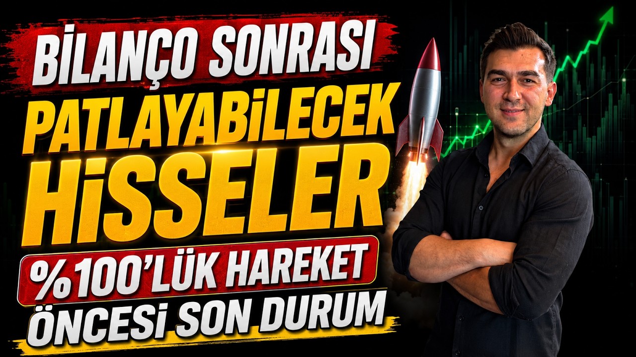 BİLANÇO SONRASI PATLAYABİLECEK HİSSELER %100'LÜK HAREKET ÖNCESİ SON DURUM