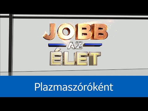 Jobb az élet plazmaszóróként a GE GAS Power veresegyházi üzemében