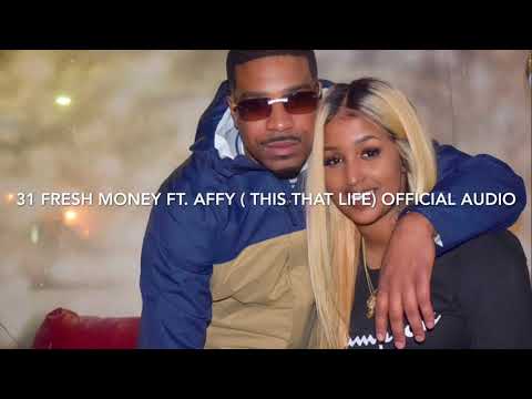 31 Fresh Money Ft. AFFY (This That Life) Official Audio