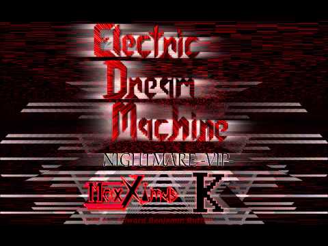MaxXimus K - Electric Dream Machine  -NIGHTMARE VIP-