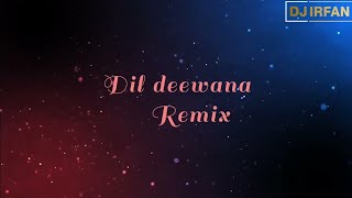 Dil Deewana Kehta Hai - Remix - Dj Irfan Mumbai  H