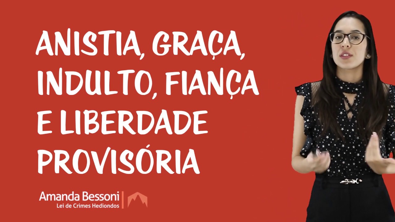Lei de Crimes Hediondos - Anistia, Graça, Indulto, Fiança e Liberdade Provisória