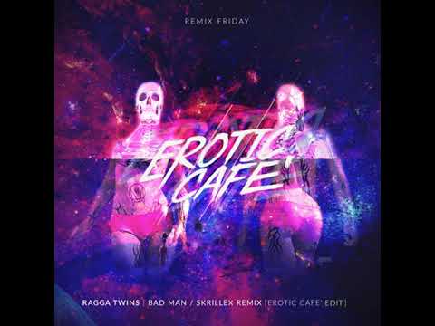 Ragga Twins - Bad Man (Skrillex Remix)(Erotic Cafe' Edit)